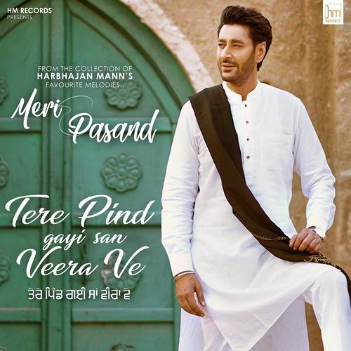 Meri Pasand   Tere Pind Gayi San Veera Ve - Harbhajan Mann