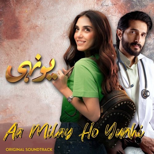 Aa Milay Ho Yunhi (From Yunhi) - Sami Khan, Shae Gill