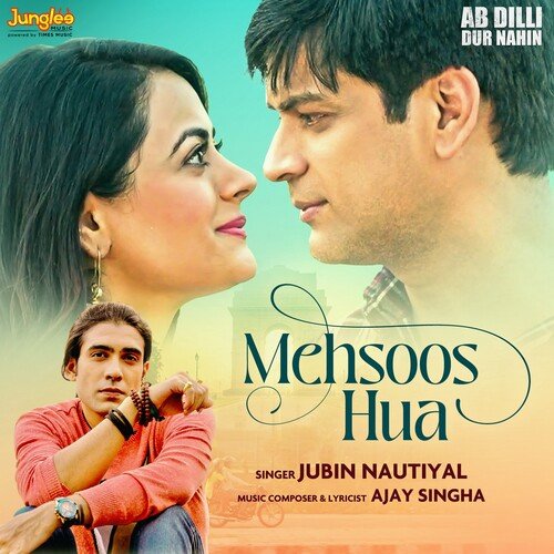 Mehsoos Hua (From Ab Dilli Dur Nahin) - Jubin Nautiyal, Ajay Singha