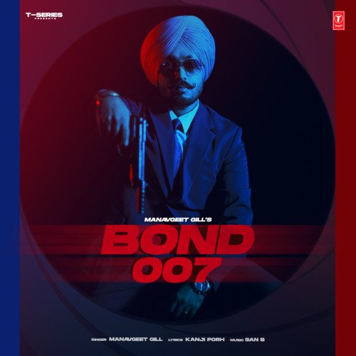 Bond 007 - Manavgeet Gill, San B
