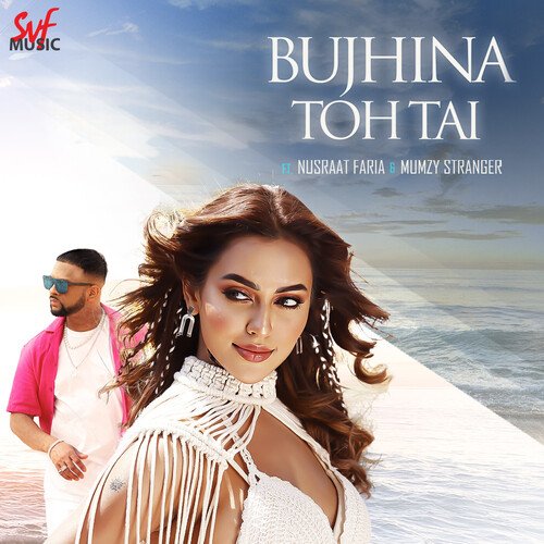 Bujhina Toh Tai - Mumzy Stranger, Nusraat Faria