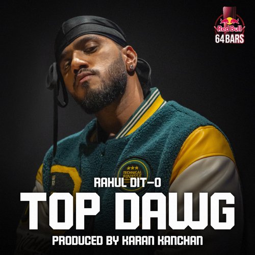 Top Dawg (Red Bull 64 Bars) - Rahul Dit-o, Karan Kanchan