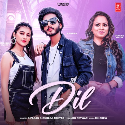 Dil - B Paras, Gurlej Akhtar, RK Crew
