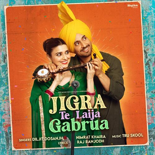 Jigra Te Laija Gabrua (From Jodi) - Diljit Dosanjh, Nimrat Khaira