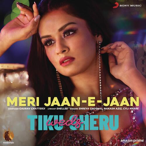 Meri Jaan E Jaan (From Tiku Weds Sheru) - Shreya Ghoshal, Nakash Aziz, Cyli Khare