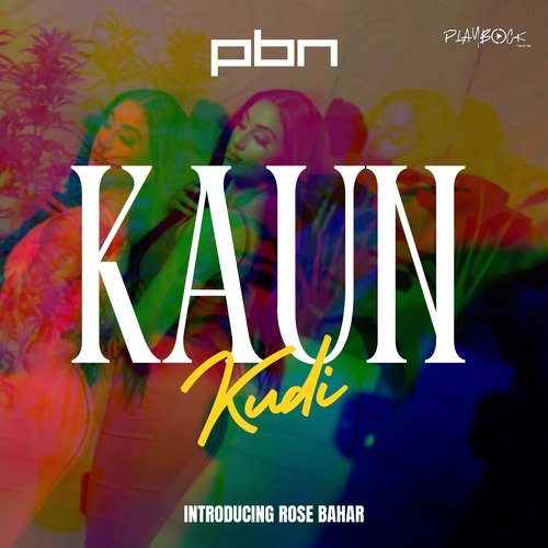 Kaun Kudi - PBN, Rose Bahar