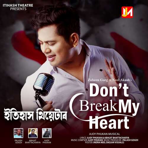 Dont Break My Heart - Ajoy Phukan, Palash Gogoi, Neel Akash