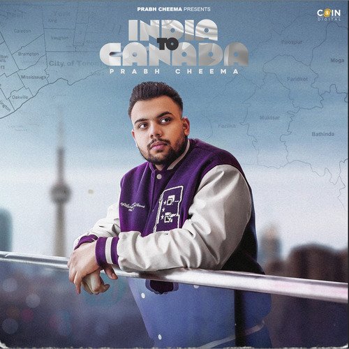 India To Canada - Prabh Cheema