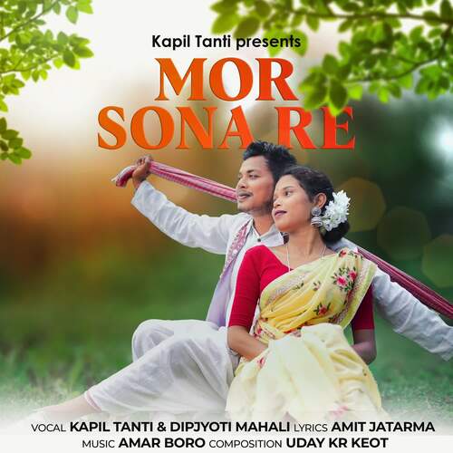 Mor Sona Re - Uday Kr Keot, Kapil Tanti, Dipjyoti Mahali