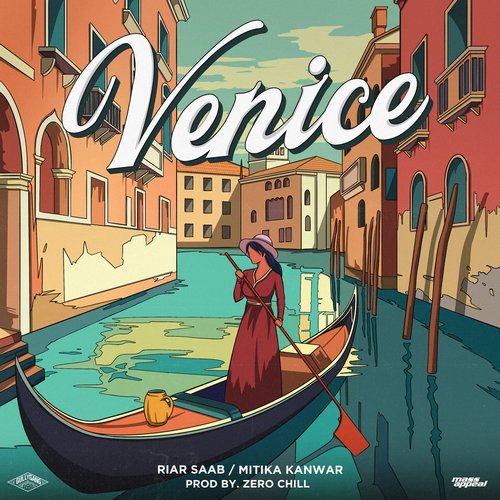 Venice - Riar Saab, Mitika Kanwar, Zero Chill