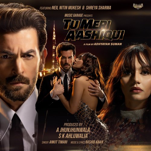 Tu Meri Aashiqui (feat. Neil Nitin Mukesh, Shreya Sharma) - Rashid Khan, Ankit Tiwari