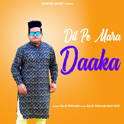 Dil Pe Mara Daaka - Raju Punjabi