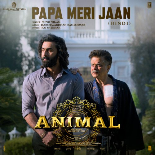 Papa Meri Jaan (From ANIMAL) - Sonu Nigam, Harshavardhan Rameshwar, Raj Shekhar