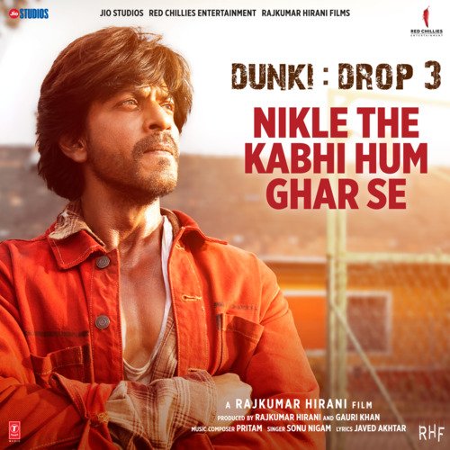 Nikle The Kabhi Hum Ghar Se (From Dunki) - Pritam, Sonu Nigam, Javed Akhtar