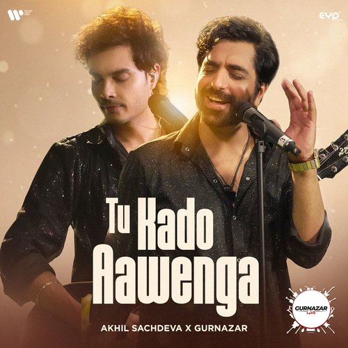 Tu Kado Aawenga - Gurnazar, Akhil Sachdeva, Kartik Dev
