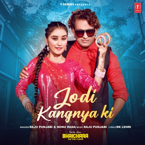 Jodi Kangnya Ki (From Bhaichara On The Floor) - Raju Punjabi, Nonu Rana