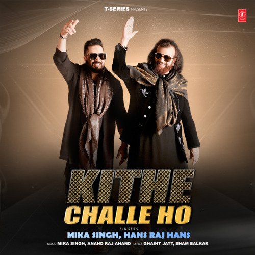 Kithe Challe Ho - Mika Singh, Hans Raj Hans, Anand Raj Anand
