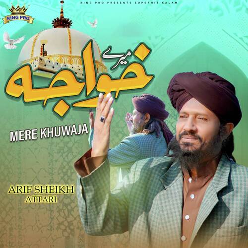 Mere Khuwaja - Arif Sheikh Attari