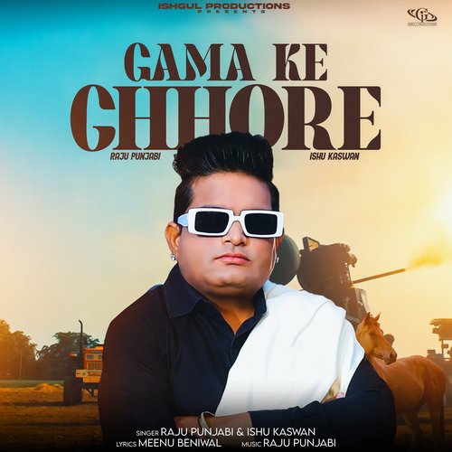 Gama Ke Chore - Raju Punjabi, Ishu Kaswan