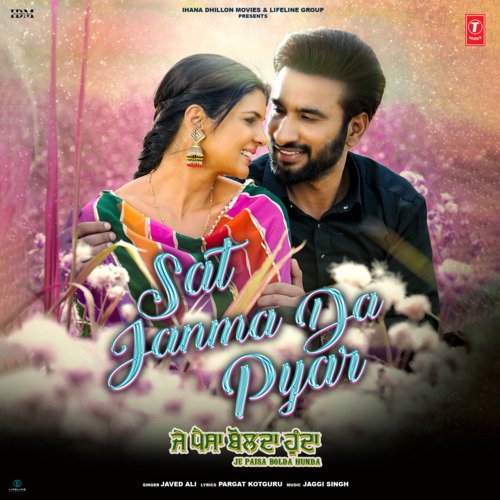 Sat Janma Da Pyar (From Je Paisa Bolda Hunda) - Javed Ali, Jaggi Singh