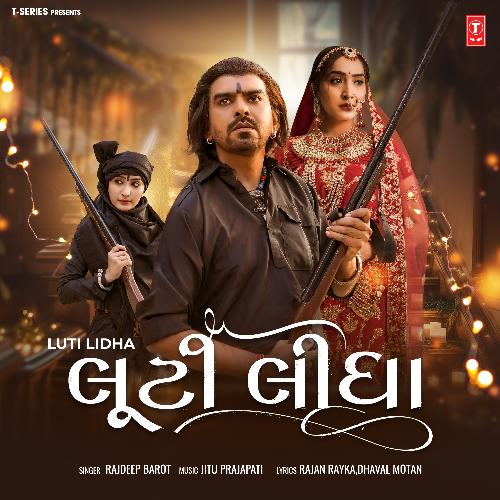 Luti Lidha - Rajdeep Barot, Jitu Prajapati
