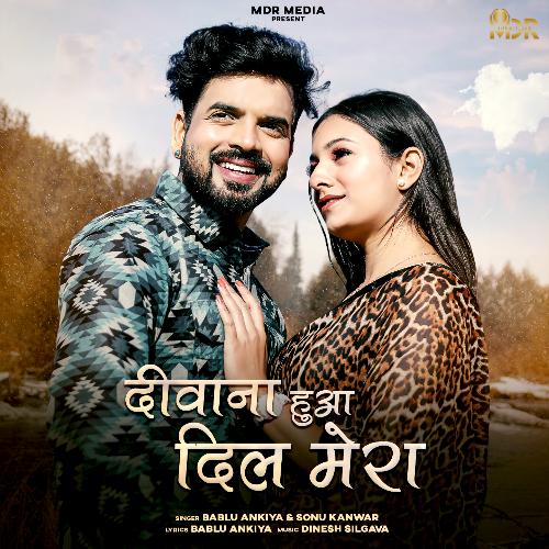 Deewana Hua Dil Mera - Bablu Ankiya, Sonu Kanwar