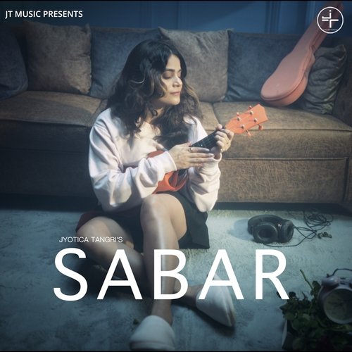 Sabar - Jyotica Tangri, Shubh Kundu