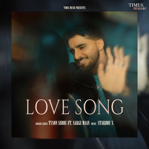 Love Song - Tyson Sidhu, Sargi Maan