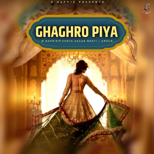 Ghaghro Piya - B Happie
