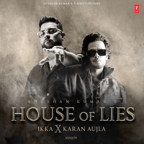 House Of Lies - Ikka, Karan Aujla, Sanjoy