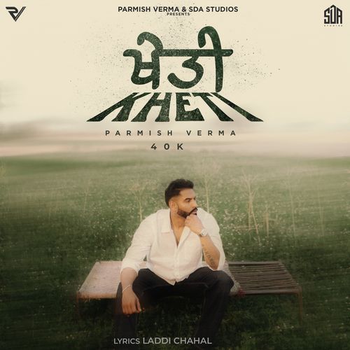Kheti - Parmish Verma, 40K