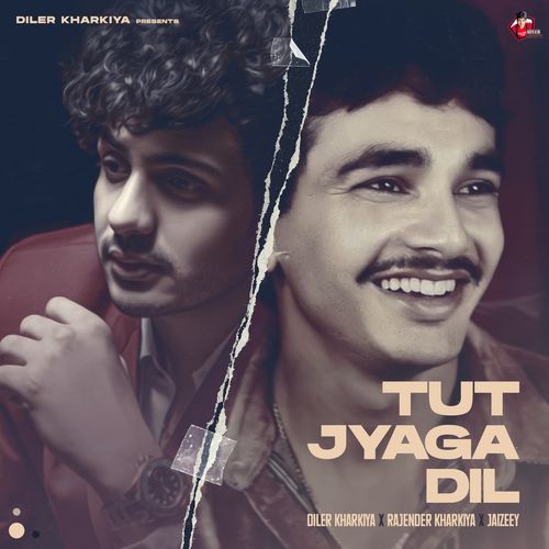Tut Jyaga Dil - Diler Kharkiya, Rajendra Kharkiya, Jaizeey