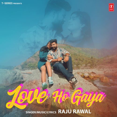 Love Ho Gaya - Raju Rawal