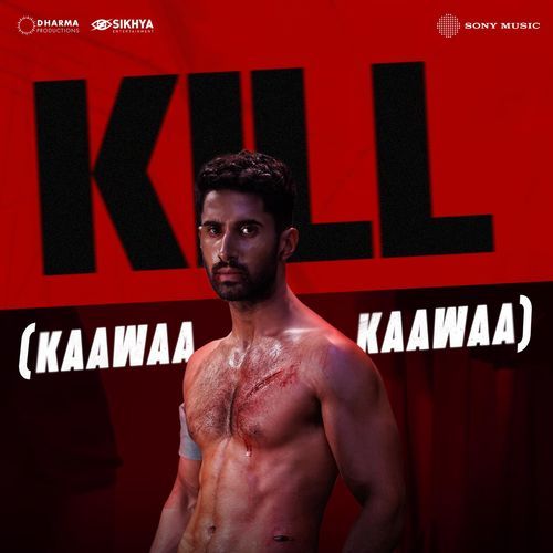 Kill (Kaawaa Kaawaa) - Shashwat Sachdev, Sudhir Yaduvanshi, Sanj V