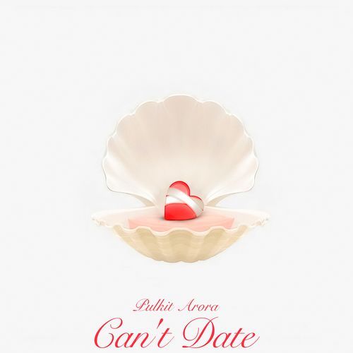Cant Date - Pulkit Arora