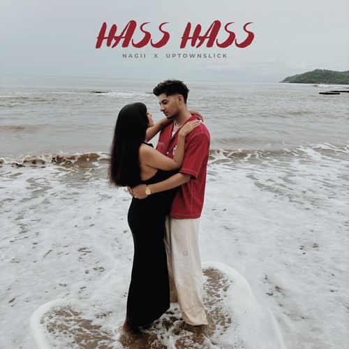 Hass Hass - Nagii, Uptown Slick