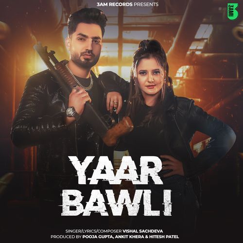 Yaar Bawli - Vishal Sachdeva