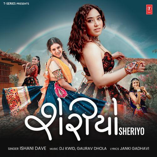 Sheriyo - Ishani Dave, Dj Kwid, Gaurav Dhola