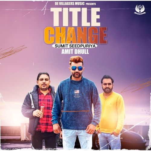 Title Change - Sumit Seedpuriya, Amit Dhull