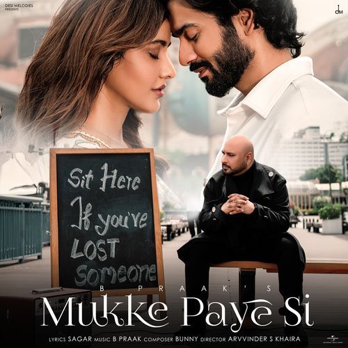 Mukke Paye Si - B Praak, Sagar, Bunny