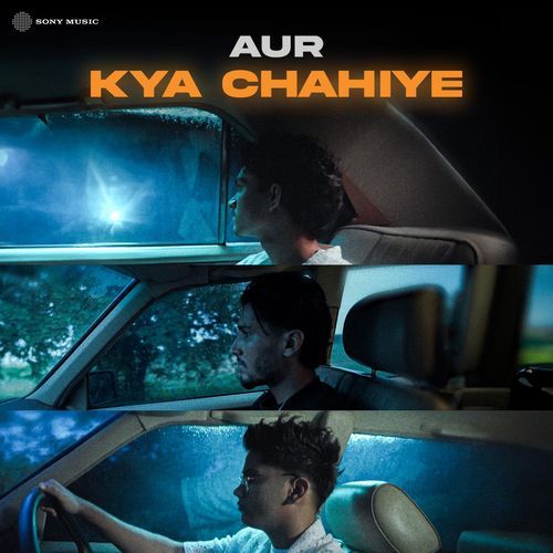 kya chahiye - AUR