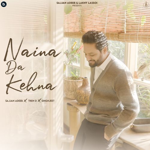 Naina Da Kehna - Singhjeet, Tren D, Sajjan Adeeb