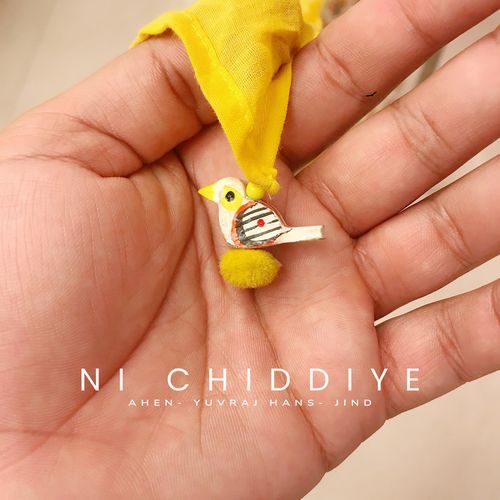 Ni Chiddiye - Ahen, Yuvraj Hans, Jind