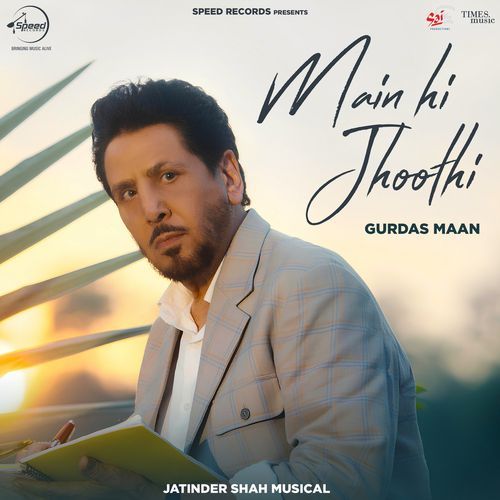 Main Hi Jhoothi - Gurdas Maan, Jatinder Shah
