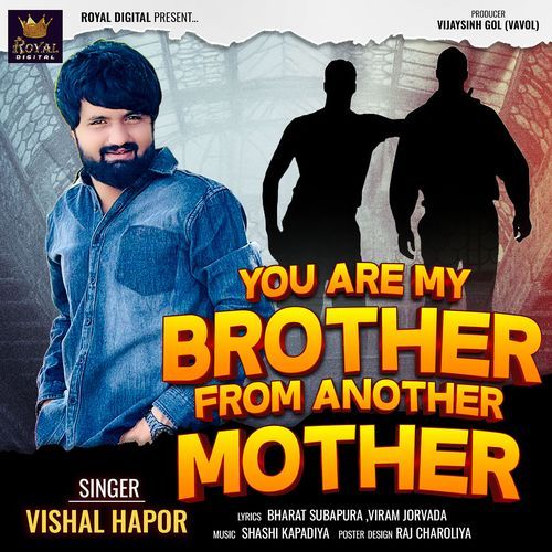You Are My Brother From Another Mother - Vishal Hapor