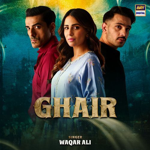 Ghair - Waqar Ali