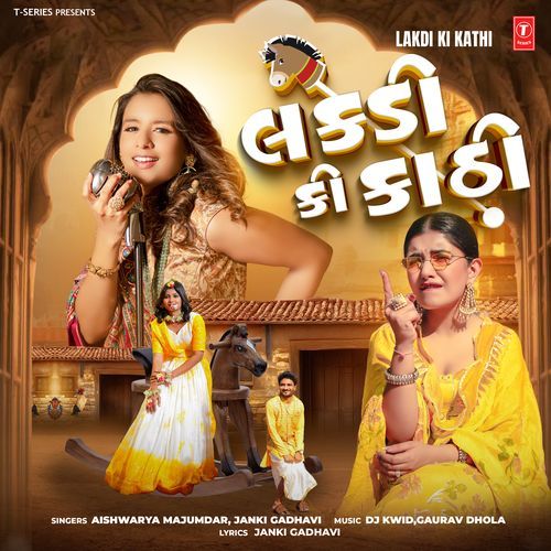 Lakdi Ki Kathi - Aishwarya Majumdar, Janki Gadhavi, Dj Kwid, Gaurav Dhola