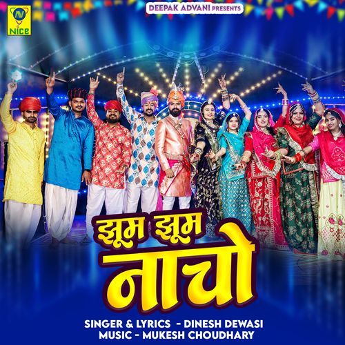 Jhoom Jhoom Nacho - Dinesh Dewasi