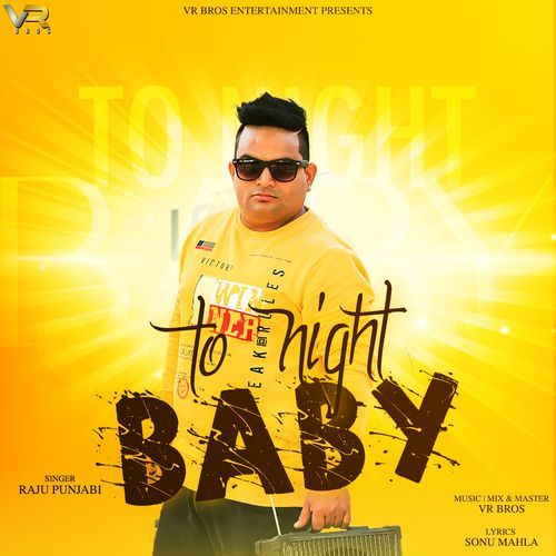 To Night Baby - Raju Punjabi