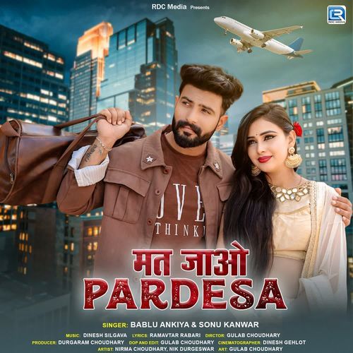 Mat Jao Pardesa - Bablu Ankiya